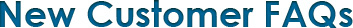 New Customer FAQs