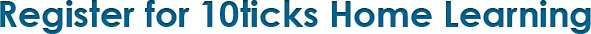 Register for 10ticks Home Learning